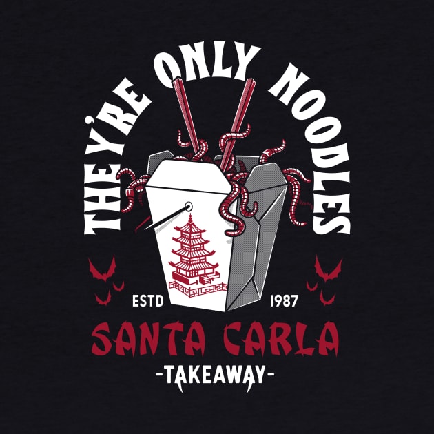 They're Only Noodles - Santa Carla Chinese Food - Lost Boys by Nemons